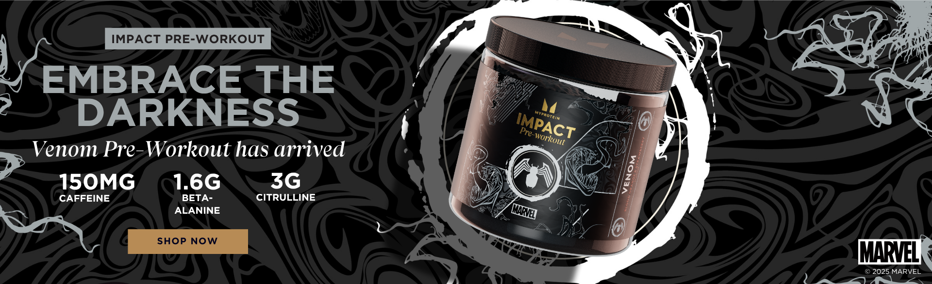 Embrace the darkness. Myprotein & MARVEL Venom inspired Pre-Workout has arrived.